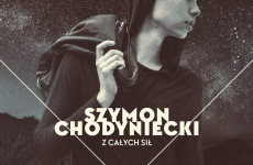 "Z całych sił" - nowy przebój Szymona Chodynieckiego